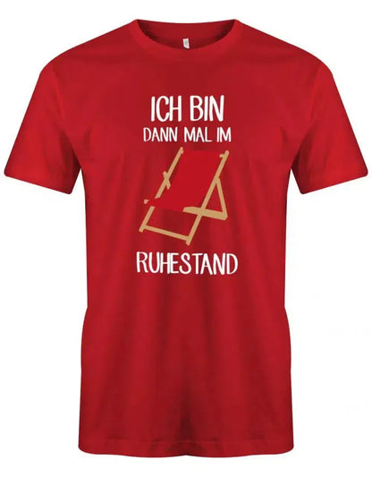 Ich bin dann mal im Ruhestand - Liegestuhl - Rentner - Männer T-Shirt