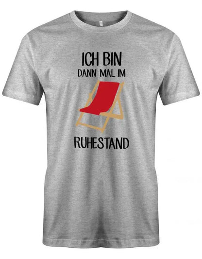 Ich bin dann mal im Ruhestand - Liegestuhl - Rentner - Männer T-Shirt