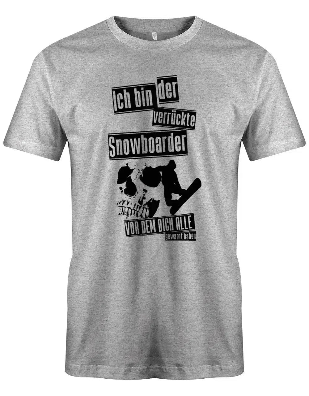 Ich bin der verrückte Snowboarder vor dem dich alle gewarnt haben - Herren T-Shirt