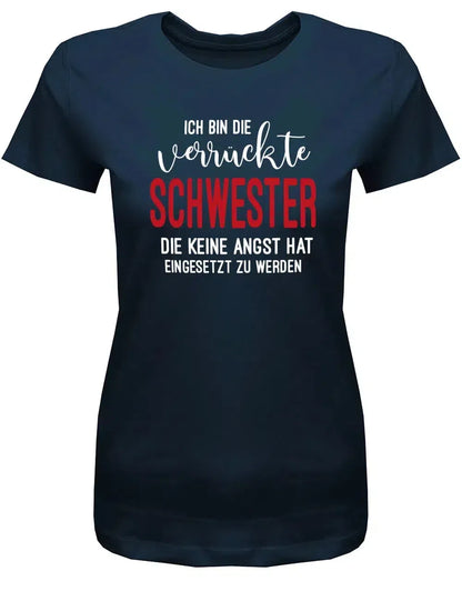 Ich bin die verrückte Schwester - keine Angst hat eingesetzt zu werden - Damen T-Shirt