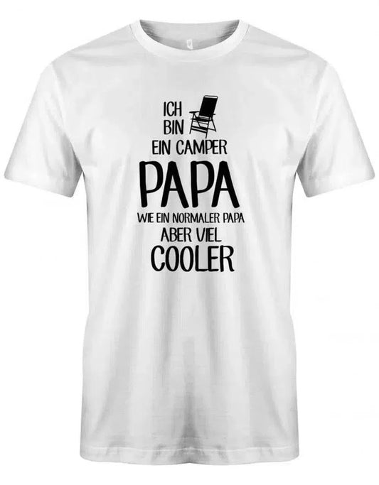 Ich bin ein Camper Papa wie ein normaler Papa - viel cooler - Papa Camper Shirt Herren