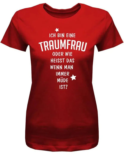 Ich bin eine Traumfrau - Fun - Damen T-Shirt