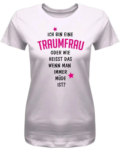 Ich bin eine Traumfrau - Fun - Damen T-Shirt