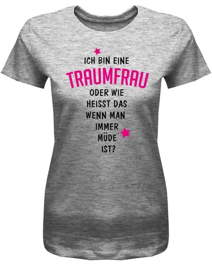 Ich bin eine Traumfrau - Fun - Damen T-Shirt
