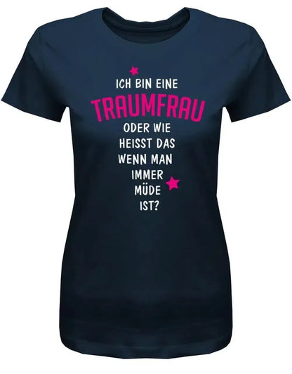 Ich bin eine Traumfrau - Fun - Damen T-Shirt