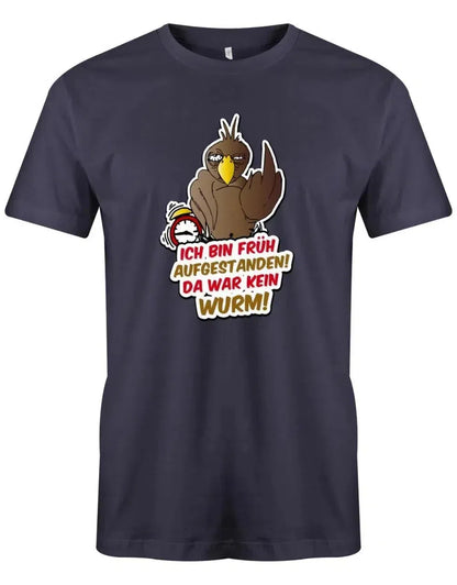 Ich bin früh aufgestanden da war kein Wurm - Herren T-Shirt