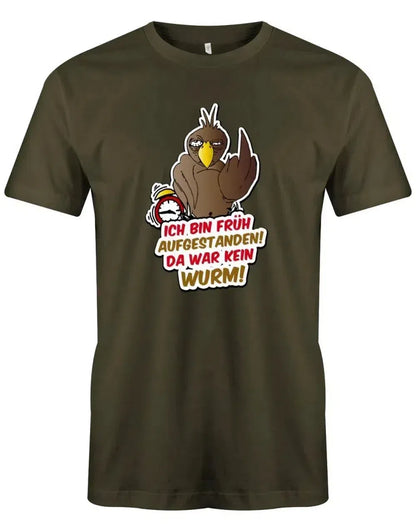 Ich bin früh aufgestanden da war kein Wurm - Herren T-Shirt