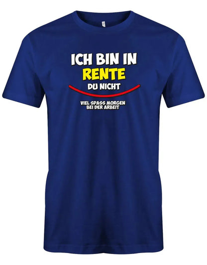 T Shirt Rentner blau lustig – Spruch du nicht viel Spaß bei der Arbeit