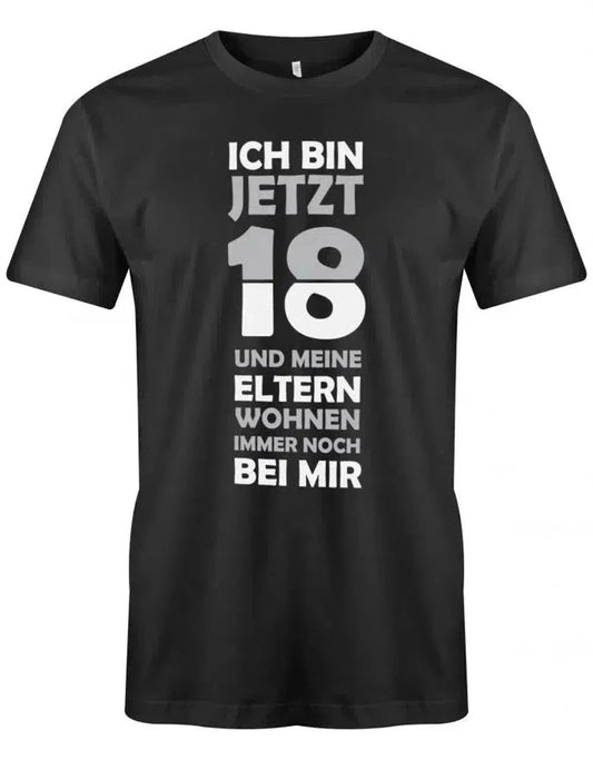Ich bin jetzt 18 und meine Eltern wohnen immer noch bei mir - 18 Geburtstag Shirt Junge