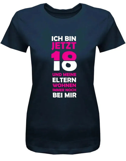Ich bin jetzt 18 und meine Eltern wohnen immer noch bei mir - Geburtstag - Damen T-Shirt
