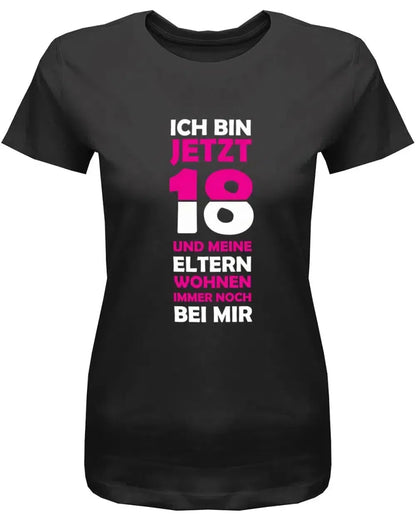 Ich bin jetzt 18 und meine Eltern wohnen immer noch bei mir - Geburtstag - Damen T-Shirt
