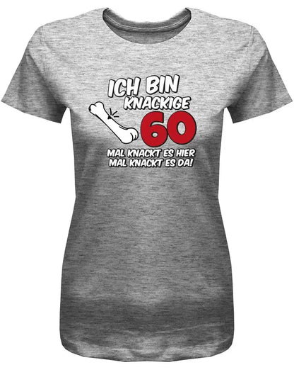 Ich bin knackige 60 - 60 Geburtstag Shirt Frau