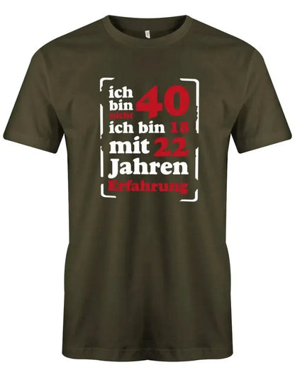 Ich bin nicht 40 ich bin 18 mit 22 Jahren Erfahrung - 40 Geburtstag Männer Shirt