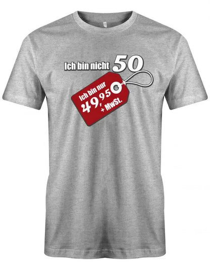 Ich bin nicht 50 ich bin 49,95 plus MwSt - Geburtstag - Herren T-Shirt