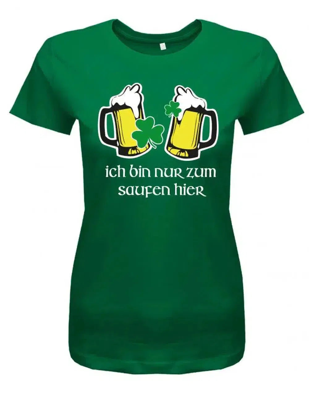 Ich bin nur zum saufen hier - St. Patricks Day - Bier und Kleeblatt - Damen T-Shirt