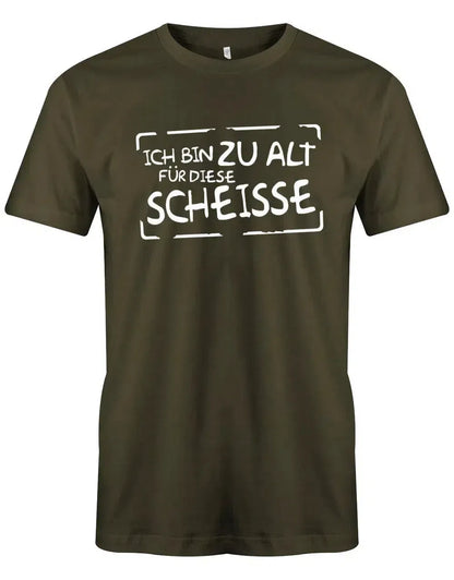 Ich bin zu alt für diese Scheisse - Lustige Sprüche - Herren T-Shirt