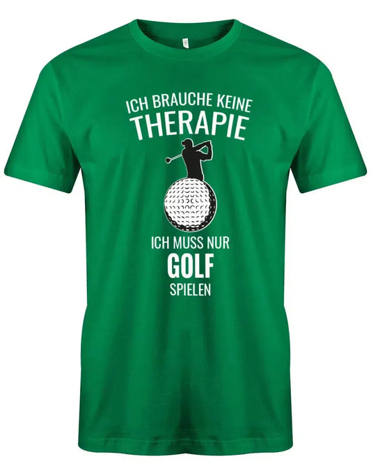 Ich brauche keine Therapie ich muss nur Golf spielen - Herren T-Shirt