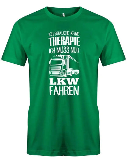 Ich brauche keine Therapie ich muss nur LKW fahren - Herren T-Shirt