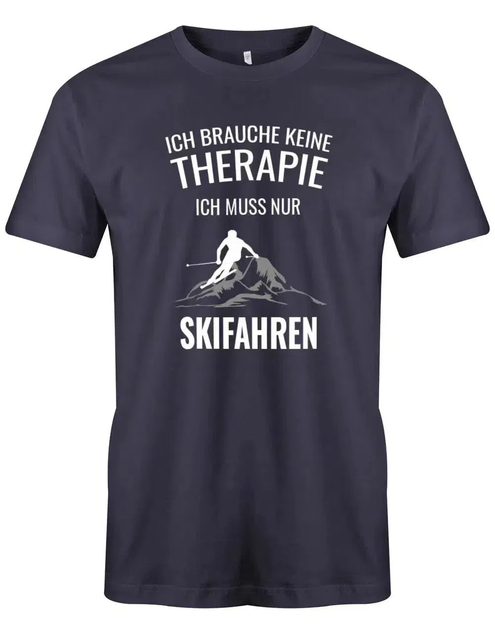 ich brauche keine therapie ich muss nur fahrrad fahren Keine Therapie muss Skifahren – Wintersport Herren T-Shirt