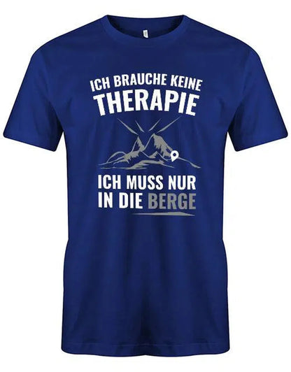 Ich brauche keine Therapie ich muss nur in die Berge - Herren T-Shirt