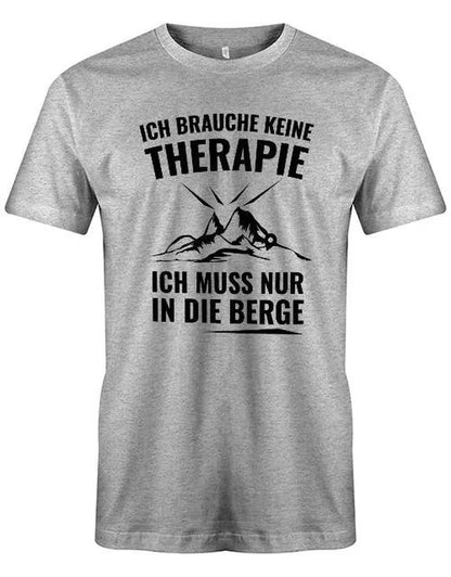 Ich brauche keine Therapie ich muss nur in die Berge - Herren T-Shirt