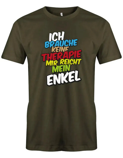Ich brauche keine Therapie mir reicht mein Enkel - Opa Herren T-Shirt