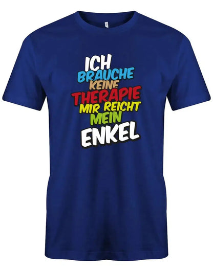 Ich brauche keine Therapie mir reicht mein Enkel - Opa Herren T-Shirt