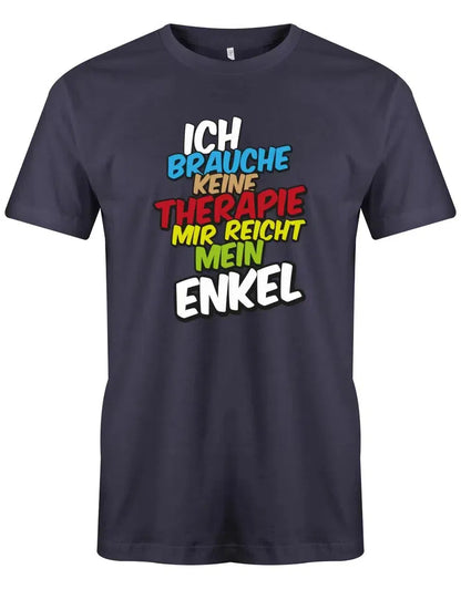 Ich brauche keine Therapie mir reicht mein Enkel - Opa Herren T-Shirt