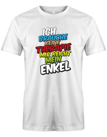 Ich brauche keine Therapie mir reicht mein Enkel - Opa Herren T-Shirt