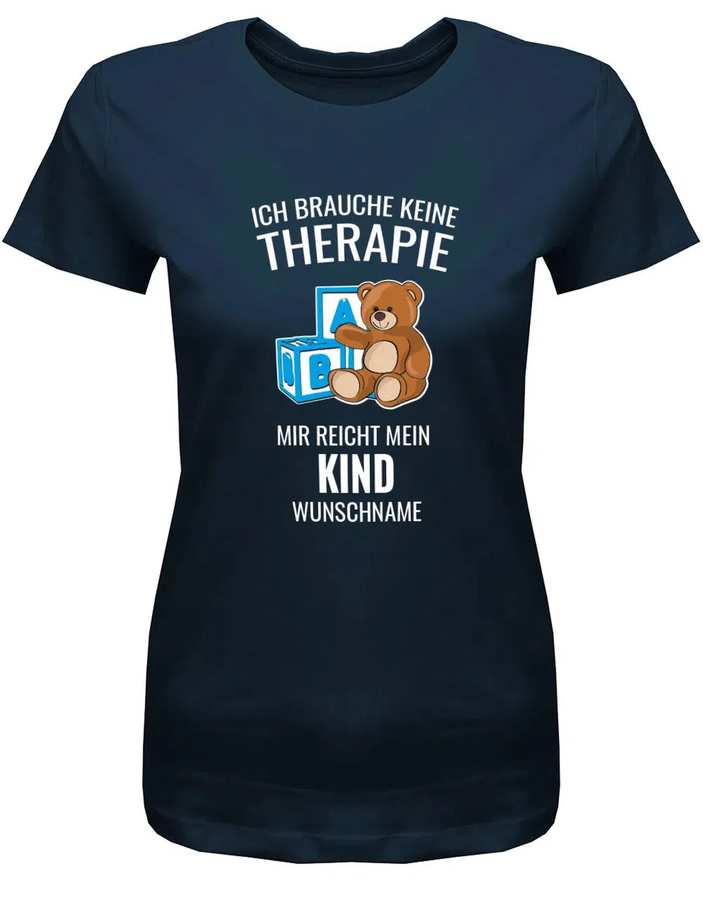 Ich brauche keine Therapie mir reicht mein Kind mit Name - Mama Shirt