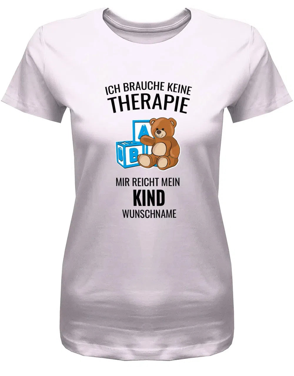 Ich brauche keine Therapie mir reicht mein Kind mit Name - Mama Shirt