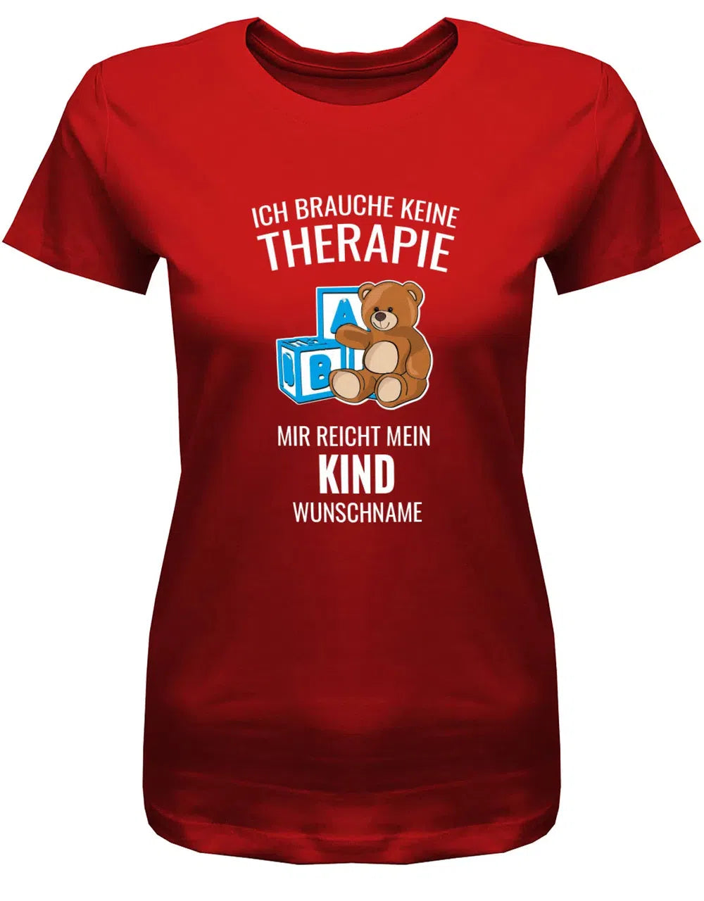 Ich brauche keine Therapie mir reicht mein Kind mit Name - Mama Shirt