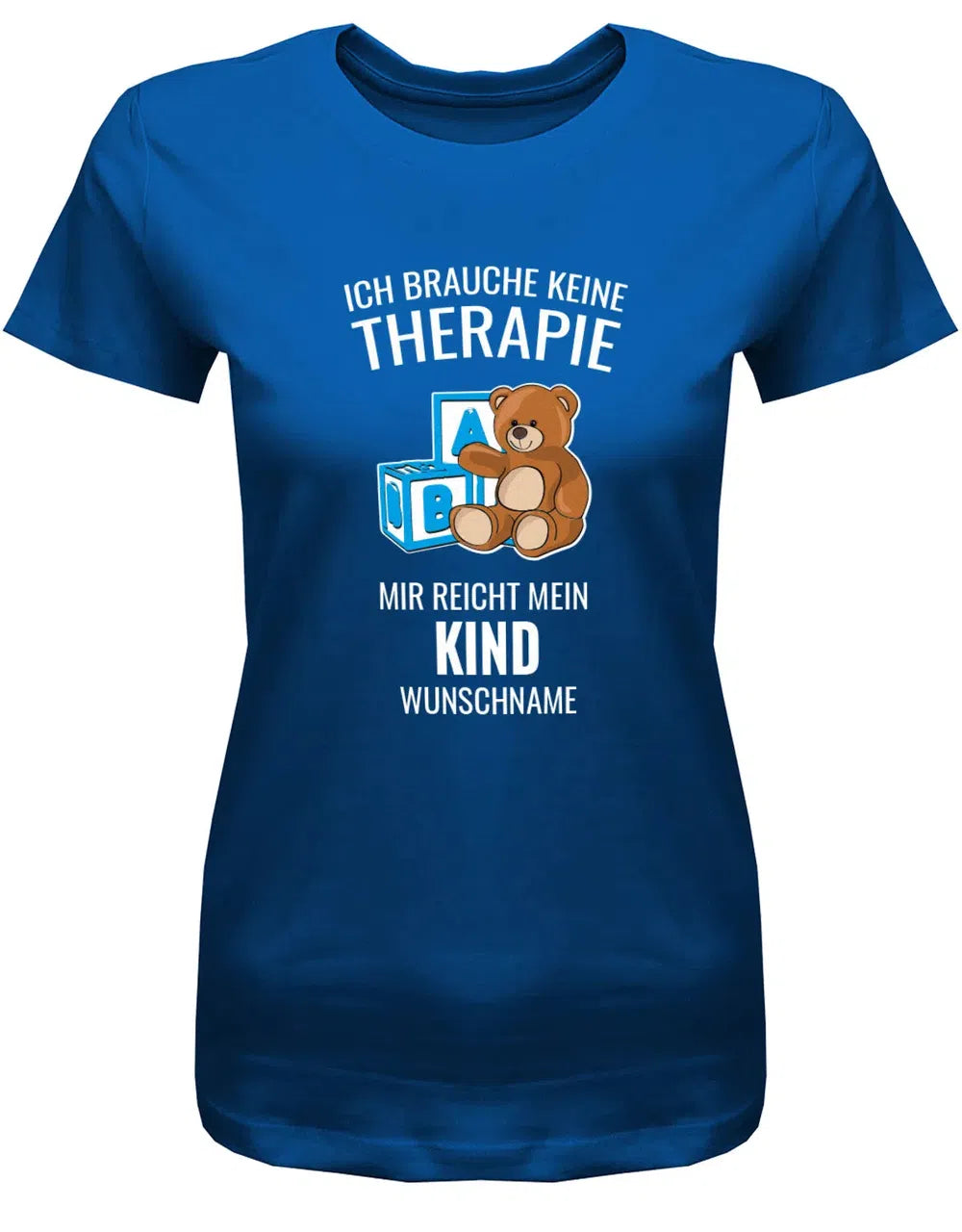 Ich brauche keine Therapie mir reicht mein Kind mit Name - Mama Shirt