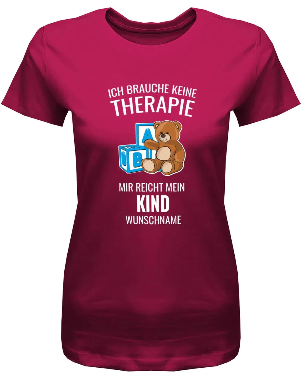 Ich brauche keine Therapie mir reicht mein Kind mit Name - Mama Shirt