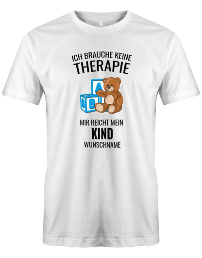 Ich brauche keine Therapie mir reicht mein Kind mit Namen - Papa Shirt