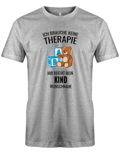 Ich brauche keine Therapie mir reicht mein Kind mit Namen - Papa Shirt