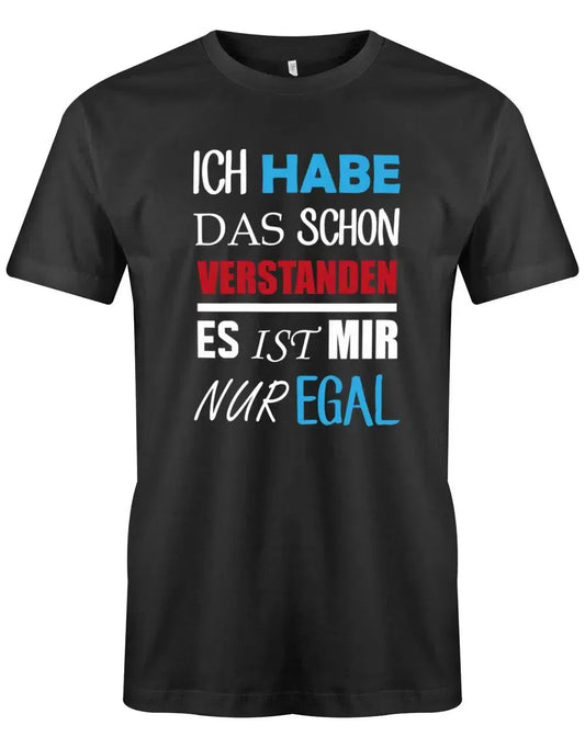 Ich habe das schon verstanden es ist mir nur egal - Fun - Herren T-Shirt