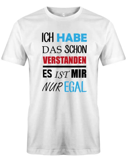 Ich habe das schon verstanden es ist mir nur egal - Fun - Herren T-Shirt