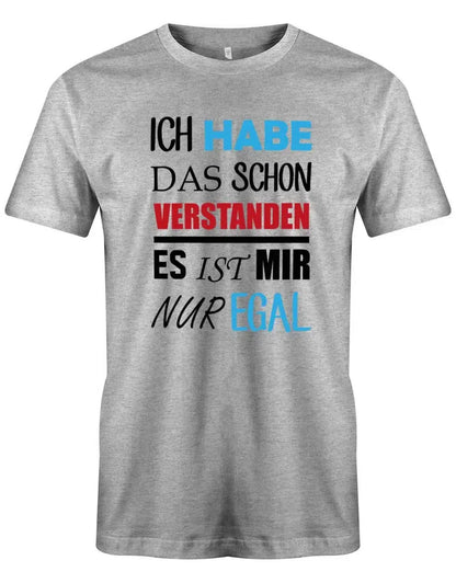 Ich habe das schon verstanden es ist mir nur egal - Fun - Herren T-Shirt