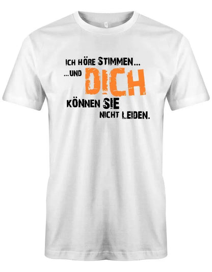 Ich höre Stimmen und dich können sie nicht leiden - Lustig - Herren T-Shirt