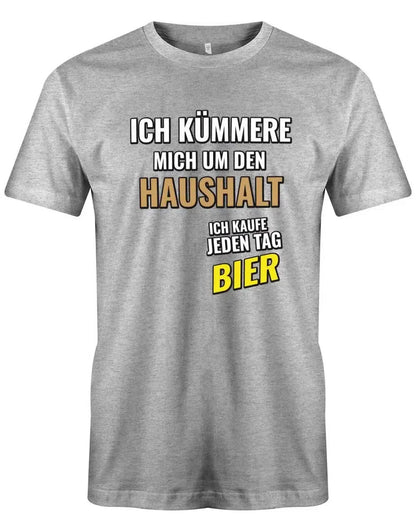 Ich kümmere mich um den Haushalt... - Bier - Herren T-Shirt