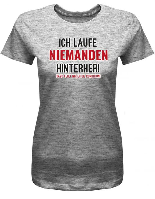 Ich laufe niemanden hinterher - Kondition - Damen T-Shirt