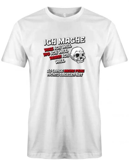 Ich mache was wo und wann ich will so lange meine Frau nichts dagegen hat - Partner - Herren T-Shirt