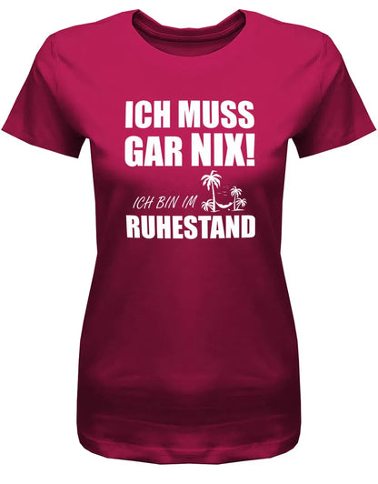 Rentner T Shirt Damen pink lustig – Ich muss gar nix im Ruhestand