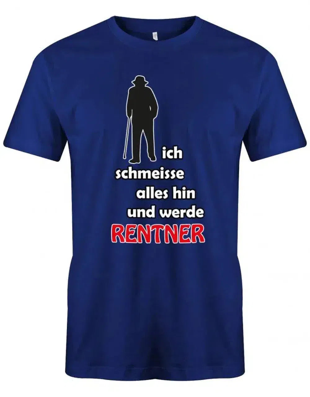 Ich schmeisse alles hin und werde Rentner - Ruhestand - Herren T-Shirt