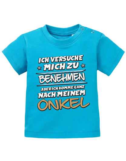 Ich versuche mich zu benehmen aber ich komme ganz nach meinem Onkel - Baby Shirt