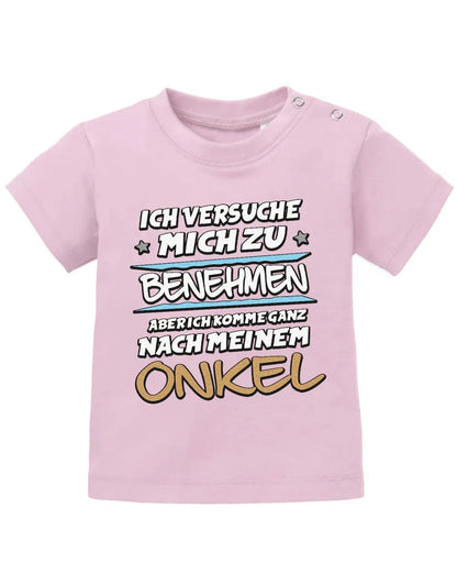 Ich versuche mich zu benehmen aber ich komme ganz nach meinem Onkel - Baby Shirt
