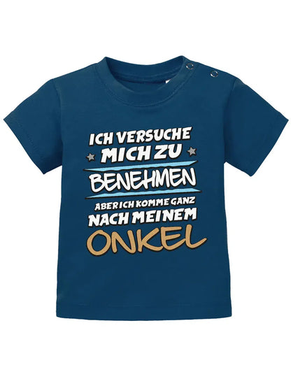 Ich versuche mich zu benehmen aber ich komme ganz nach meinem Onkel - Baby Shirt