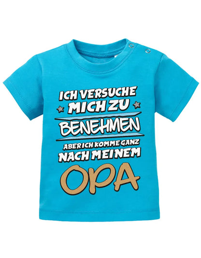 Ich versuche mich zu benehmen aber ich komme ganz nach meinem Opa - Baby Shirt