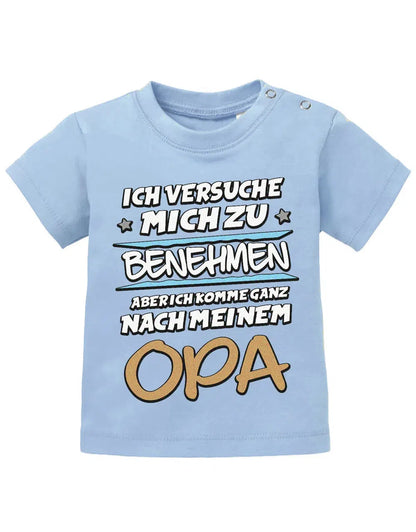 Ich versuche mich zu benehmen aber ich komme ganz nach meinem Opa - Baby Shirt